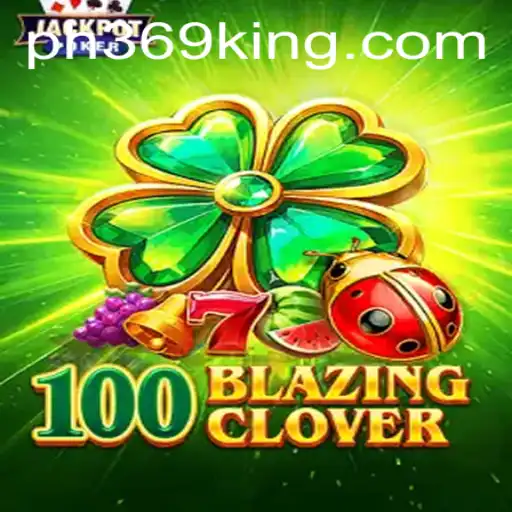 Discover the Exciting World of 100BlazingClover and Unlock PH369