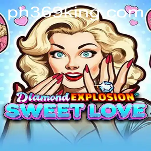 Dive into the Gem-filled World of DiamondExplosionSweetLove with PH369